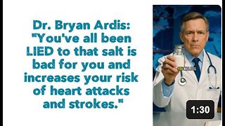 Dr. Bryan Ardis: "You've all been LIED to that salt is bad for you and increases your risk of heart attacks and strokes."