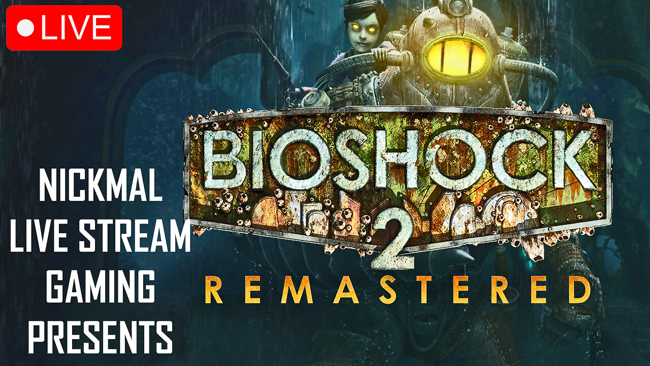 Big Daddies Home! Bioshock 2 | LIVE STREAM