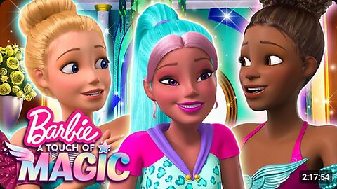 Barbie A Touch Of Magic _ Season 1 & 2 Marathon!