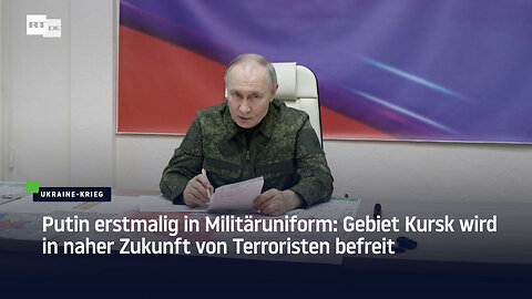 Putin erstmalig in Militäruniform: Gebiet Kursk wird in naher Zukunft von Terroristen befreit