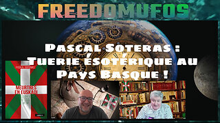 Pascal Soteras : Tuerie ésotérique au Pays Basque !