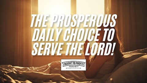 The Prosperous Daily Choice To Serve The Lord! 
