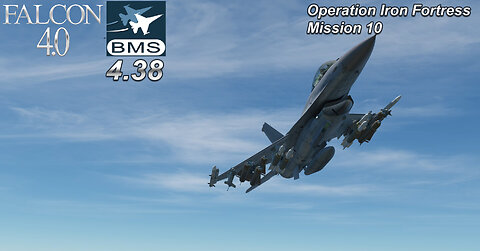 Let's Play Falcon 4.0 BMS 4.38 Operation Iron Fortress Mission 10