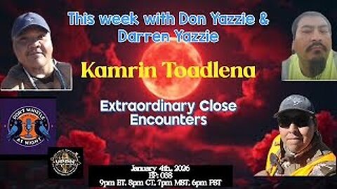 Don’t Whistle At Night - Extraordinary Close Encounters with Kamrin Toadlena