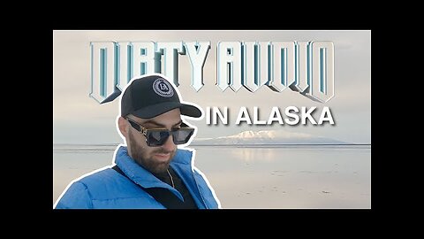 DIRTY AUDIO IN ALASKA