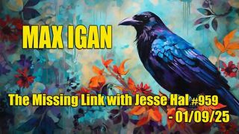 Max Igan - The Missing Link Episode #959 with Jesse Hal