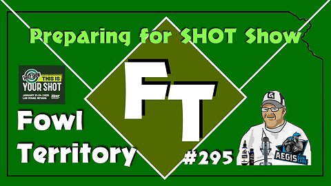 Fowl Territory #295 - Preparing for SHOT Show