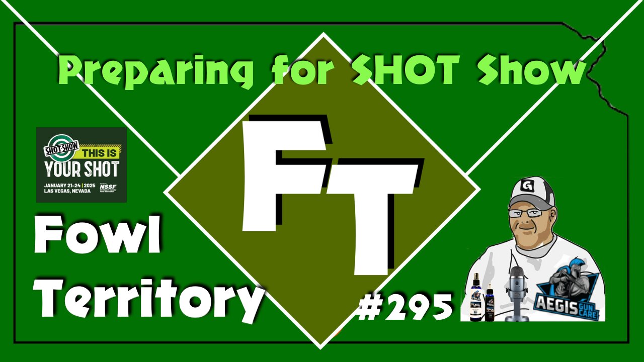 Fowl Territory #295 - Preparing for SHOT Show