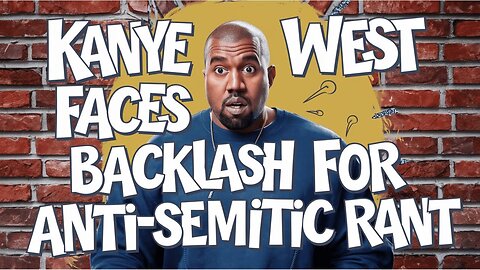 Kanye West Faces Backlash for Antisemitic Rant