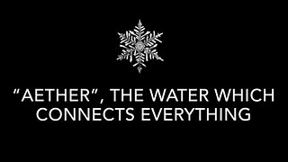 THE 5th ELEMENT: The ✨ AETHER ✨Which is The Water Connecting Everything!