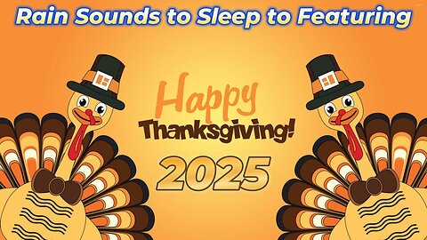 Rain Sounds For Sleeping Featuring - Thanksgiving 2025 Ep 6