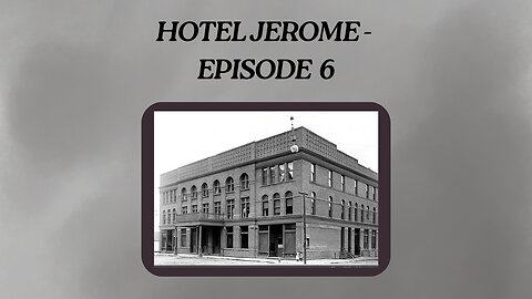 Episode 6: The Hotel Jerome