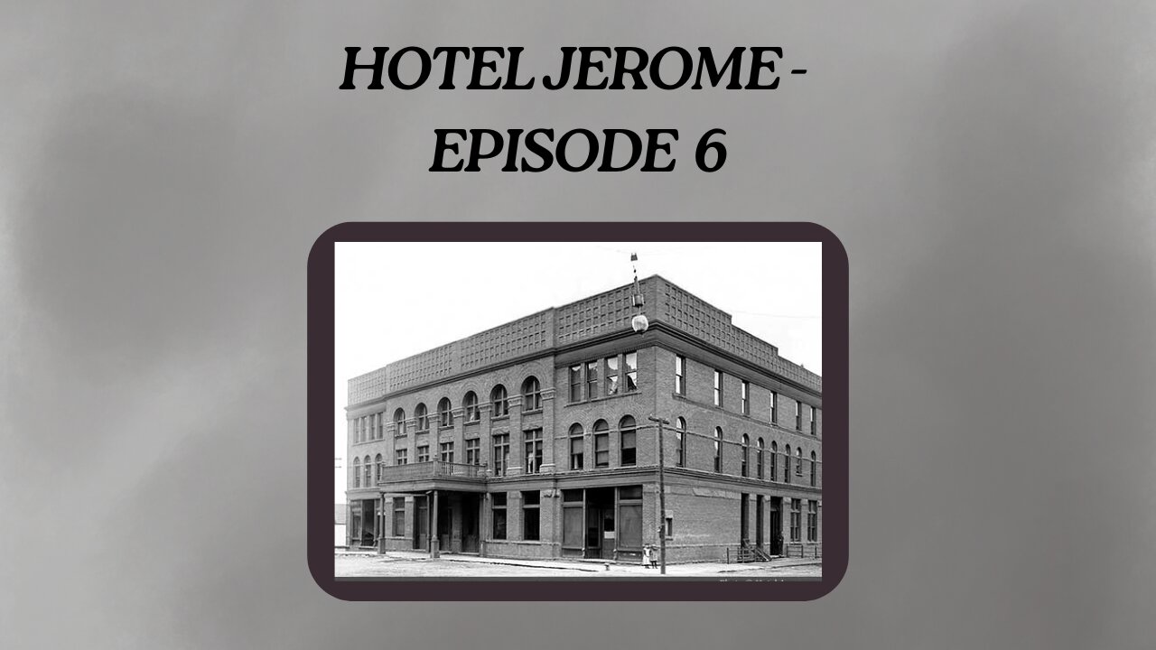 Episode 6: The Hotel Jerome