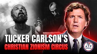 TUCKER CARLSON'S CHRISTIAN ZIONISM CIRCUS: DID HE FIND IT IN SCRIPTURE OR SCRIBBLE IT ON A NAPKIN?