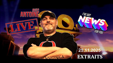 Les « NEWS » d’ANTOINE ! Il en envoie des "vertes et des pas mûres" ... (Hd 720)