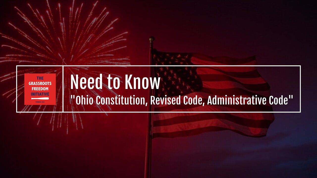 Episode: "Ohio Constitution, Revised Code, Administrative Code" • GFI's "Need to Know" Series