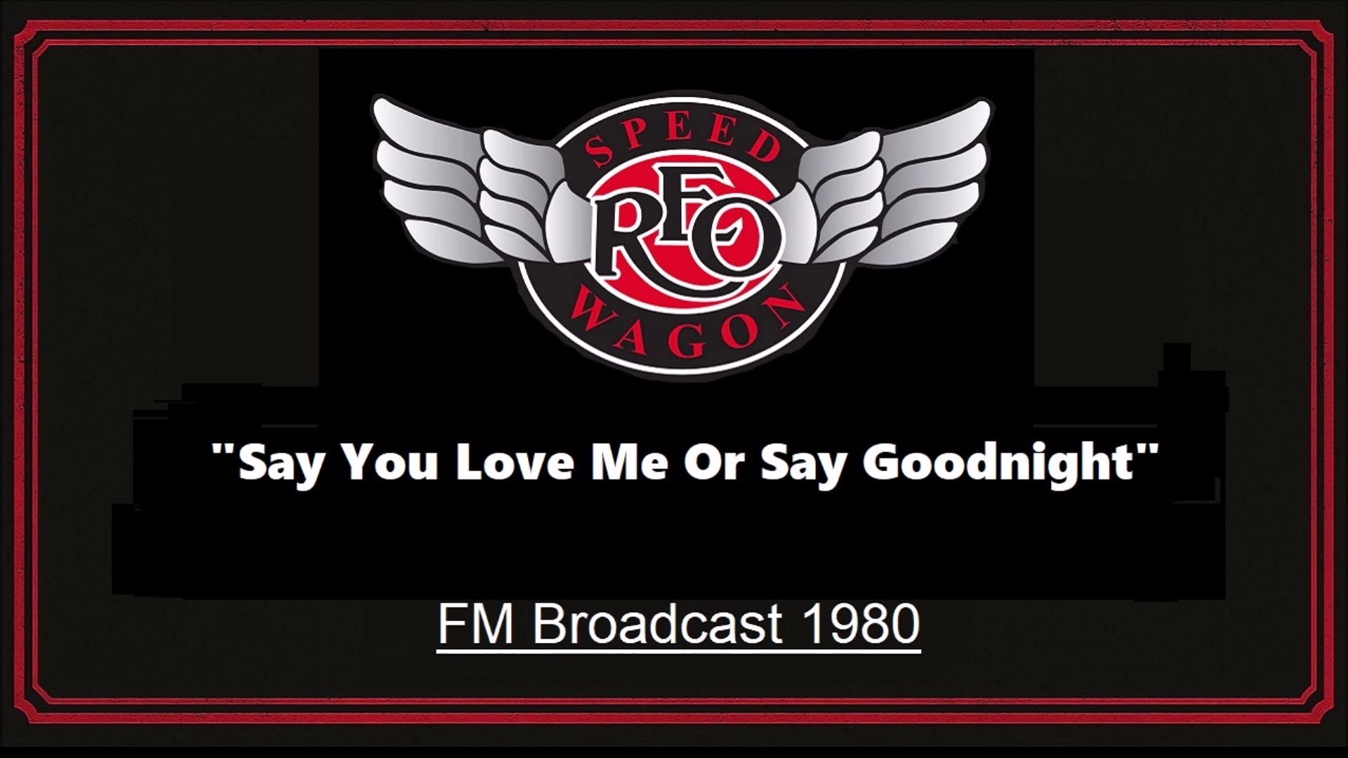 REO Speedwagon - Say You Love Me Or Say Goodnight (Live in Lansing, Michigan 1980) FM Broadcast