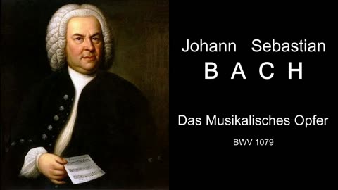Bach. The Musical Offering (organ / harpsichord), BWV 1079 | Bach. Das Musikalisches Opfer, BWV 1079