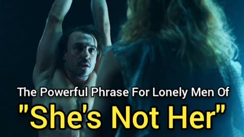 The Powerful Phrase Of "She's Not Her" In Regards To Love