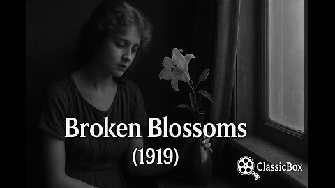 Broken Blossoms (1919) | D. W. Griffith | Lillian Gish | Silent Drama | Full Movie | ClassicBox