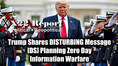 New X22 Report - Trump Shares DISTURBING Message, [DS] Planning Zero Day