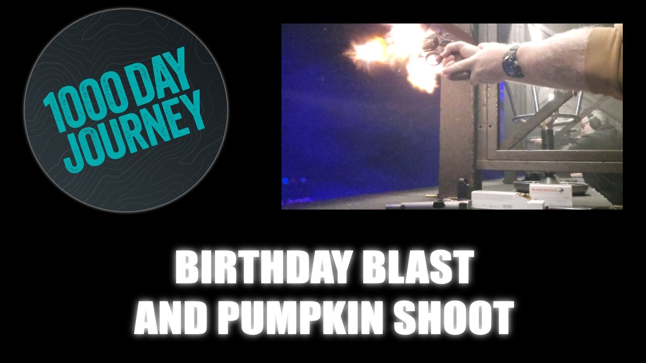 1000 Day Journey 0830 Birthday Blast and Pumpkin Shoot