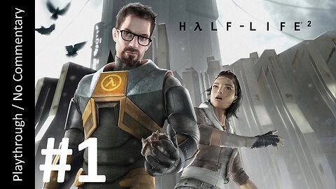 🌆Half-Life 2⚡(Part 1) playthrough