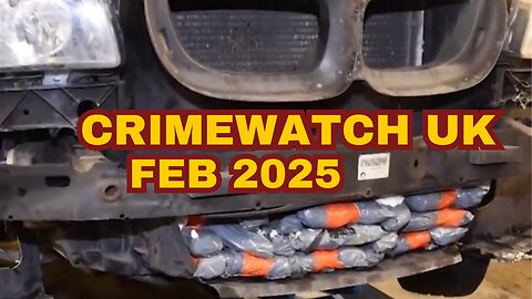 CRIMEWATCH UK FEB 2025