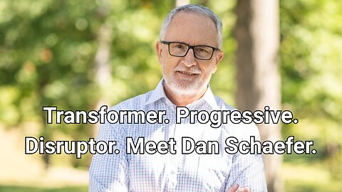 Transformer. Progressive. Disruptor. Meet Dan Schaefer.