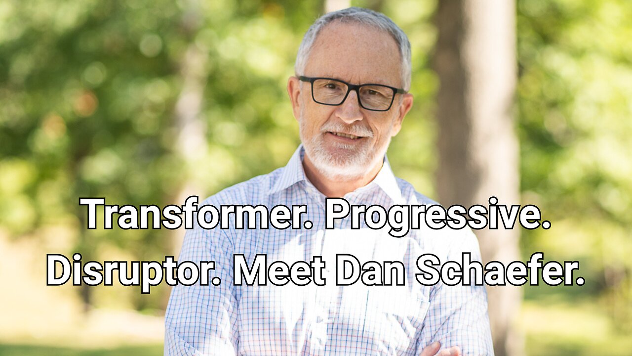 Transformer. Progressive. Disruptor. Meet Dan Schaefer.