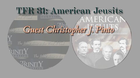 Trinity Foundation Radio 31: American Jesuits with Guest Christian J. Pinto