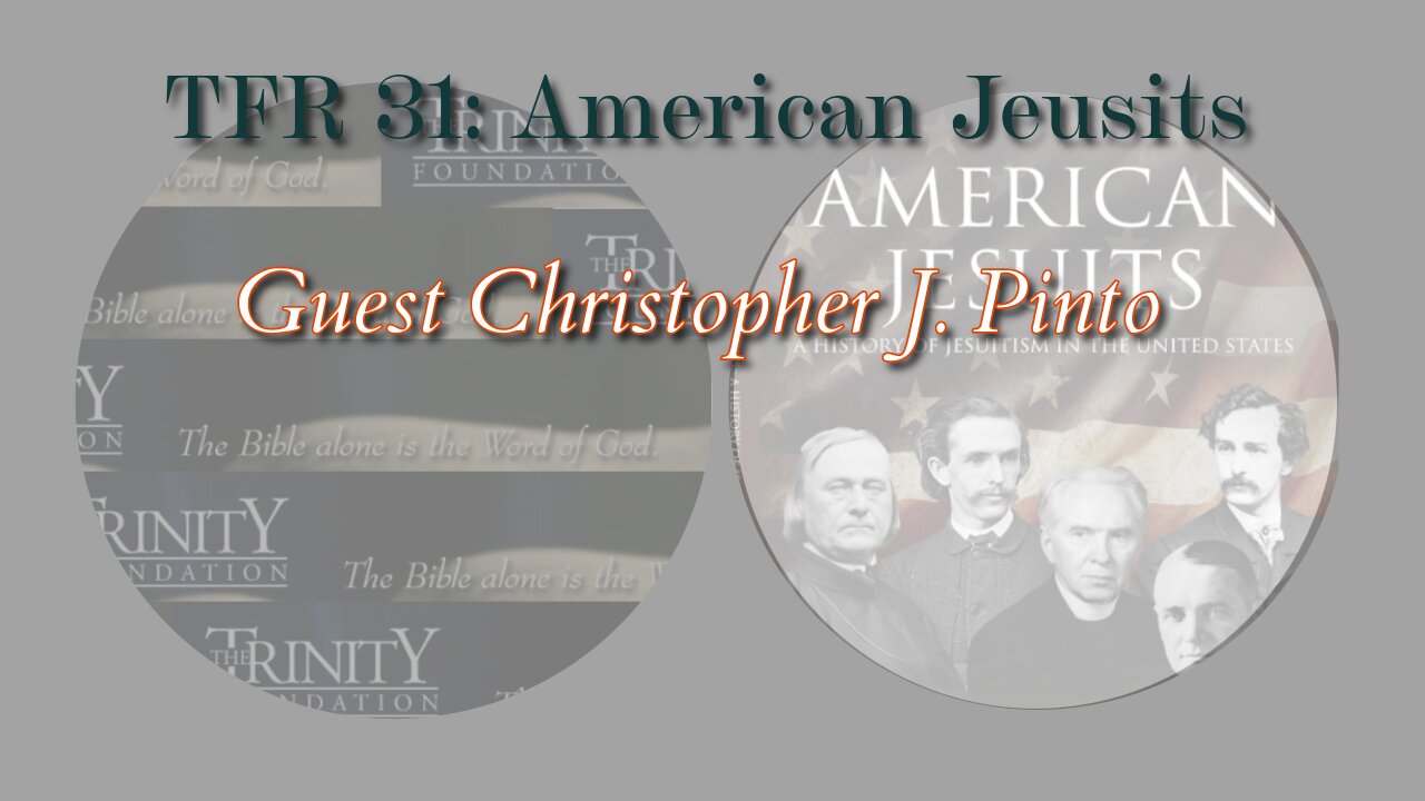Trinity Foundation Radio 31: American Jesuits with Guest Christian J. Pinto