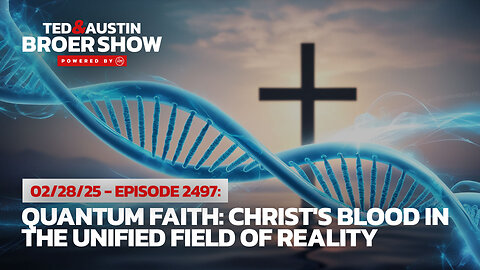 02/28/25 Quantum Faith: Christ's Blood in the Unified Field of Reality