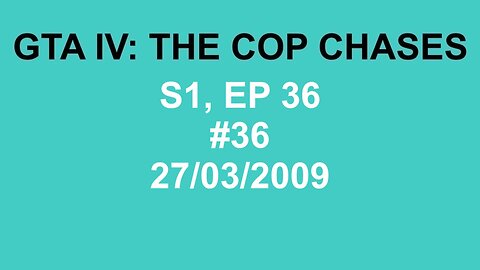 GTA IV: The Cop Chase S1 E36