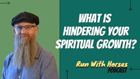 What is Hindering Your Spiritual Growth?