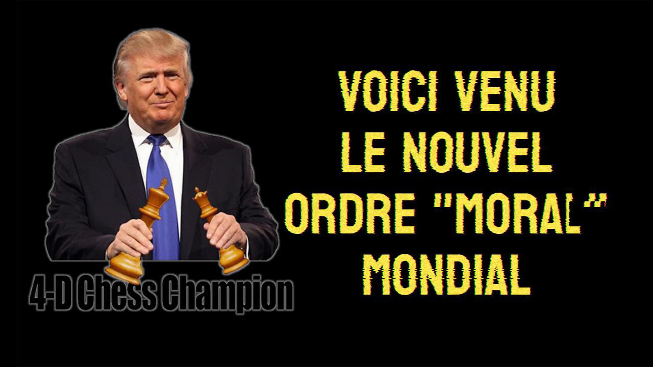 Voici venu le "Nouvel Ordre Moral Mondial" de >Donald TRUMP (Hd 1080)