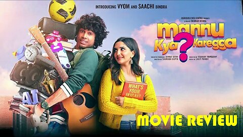 "MANNU KYA?KAREGGA" - HINDI ROMANTIC MOVIE REVIEW