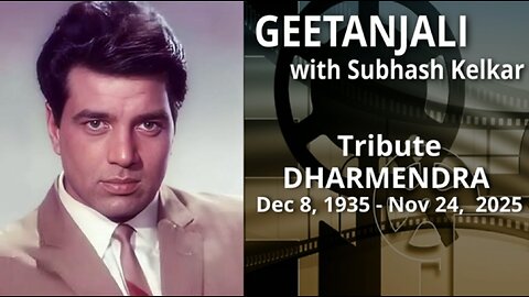Geetanjali - Tribute - DHARMENDRA Dec 8, 1935 - Nov 24, 2025 Presented by Subhash Kelkar