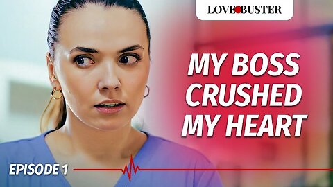 My Boss Crushed My Heart | SAVING HEARTS | Ep.1 @LoveBusterShow