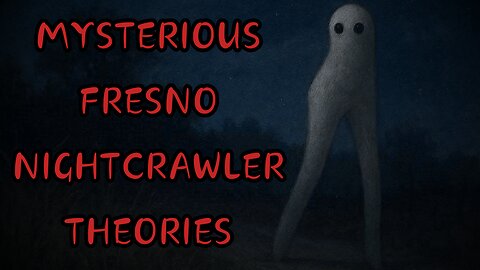 Mysterious Fresno Nightcrawler Theories