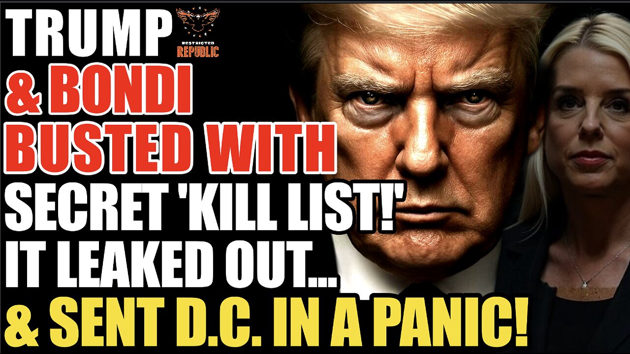 Trump & Bondi BUSTED With Secret ‘Kill List’…It Leaked Out… & Sent D.C In a Panic!