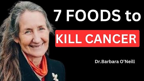 Dr. Barbara O'Neill | "Reveals 7 Shocking Foods That STRAVE CANCER CELLS"