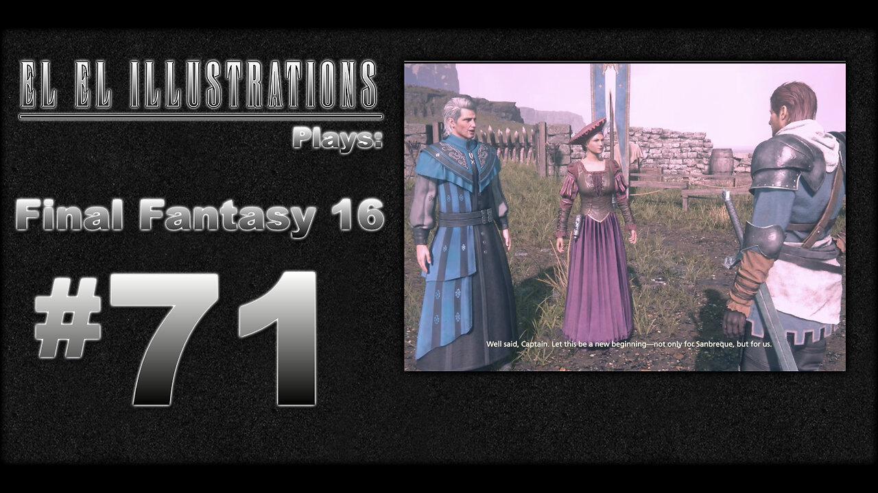 El El Plays Final Fantasy 16 Episode 71: Posh Problems