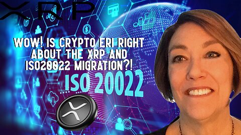 Is Crypto Eri Right About XRP & ISO20022 Migration?!