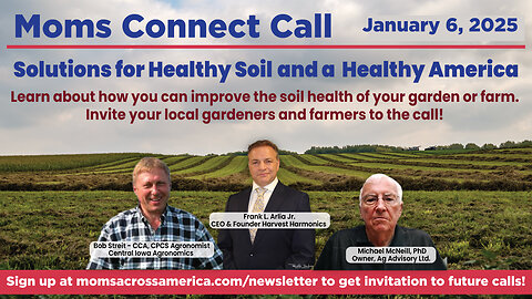 Solutions for Healthy Soil and a Healthy America - Moms Connect Call 1/6/25