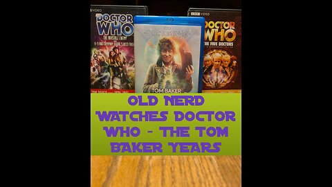 OLD NERD WATCHES DOCTOR WHO - THE TOM BAKER YEARS