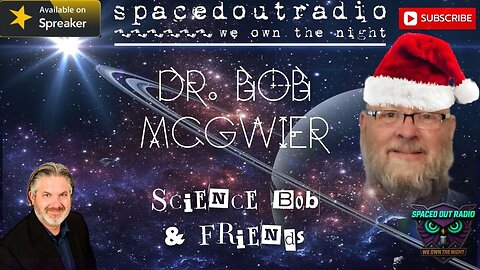 2025-12-10 | Dr. Bob McGwier | UFO'S & UAP: A YEAR IN REVIEW WITH SCIENCE BOB!