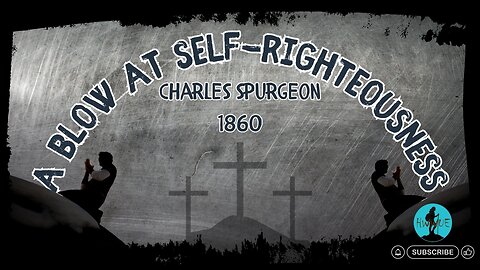 A Blow at Self-Righteousness - Charles Spurgeon