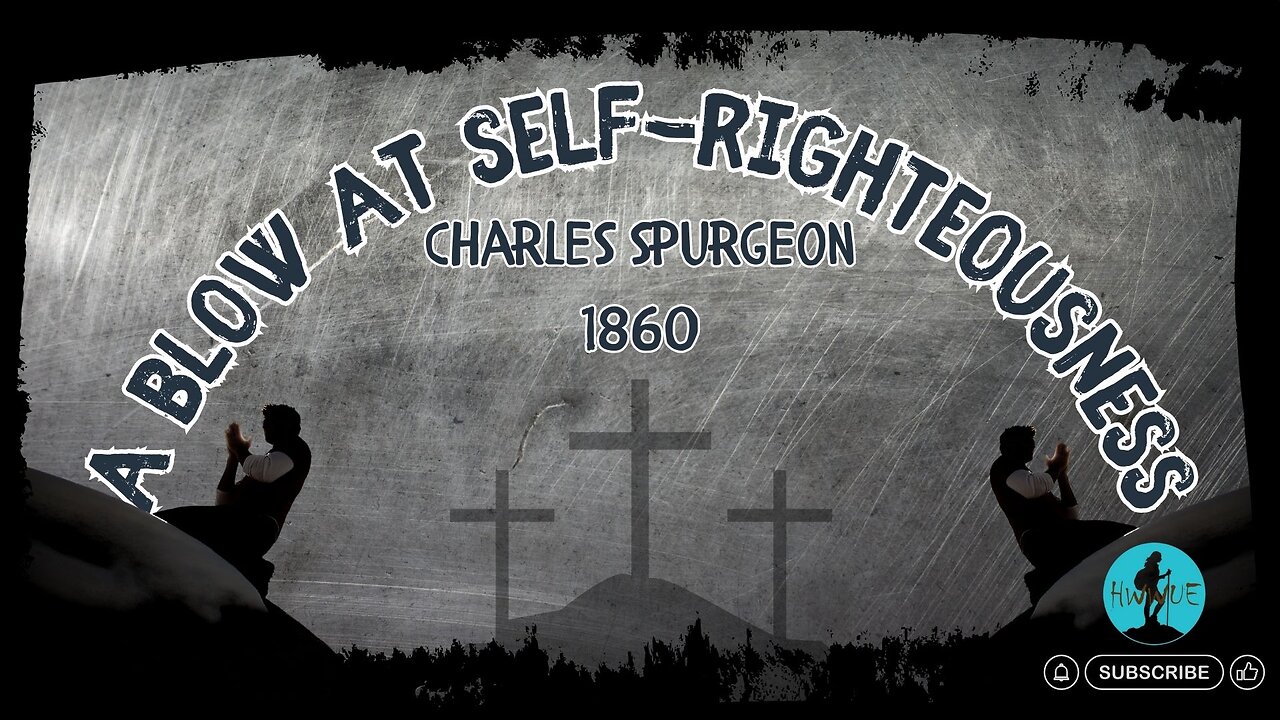 A Blow at Self-Righteousness - Charles Spurgeon