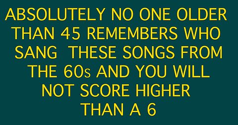 Who sang these songs from the 60s?